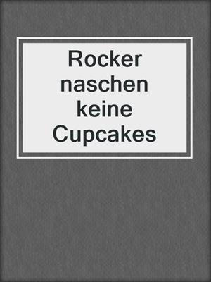 cover image of Rocker naschen keine Cupcakes