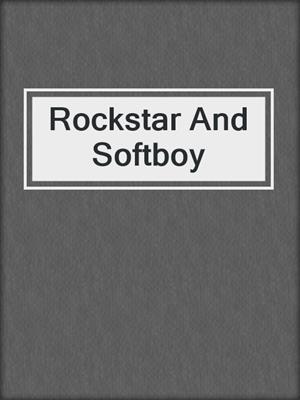 cover image of Rockstar And Softboy