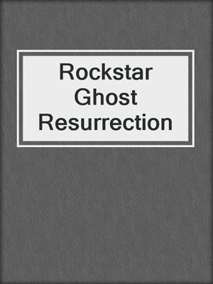 cover image of Rockstar Ghost Resurrection
