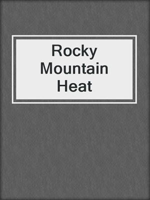 cover image of Rocky Mountain Heat