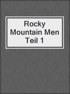 cover image of Rocky Mountain Men Teil 1