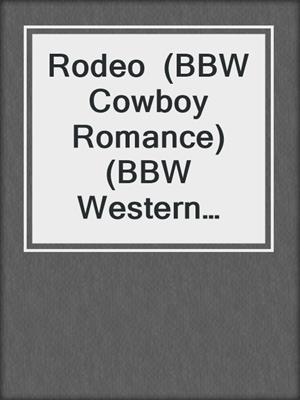 cover image of Rodeo  (BBW Cowboy Romance) (BBW Western Romance)
