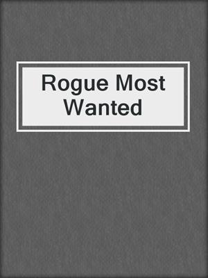 cover image of Rogue Most Wanted