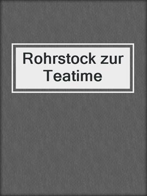 cover image of Rohrstock zur Teatime