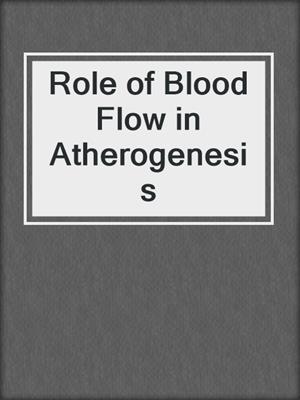 Role of Blood Flow in Atherogenesis