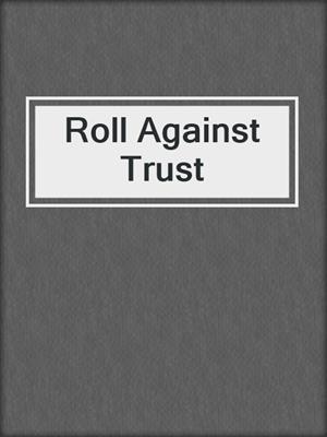 cover image of Roll Against Trust