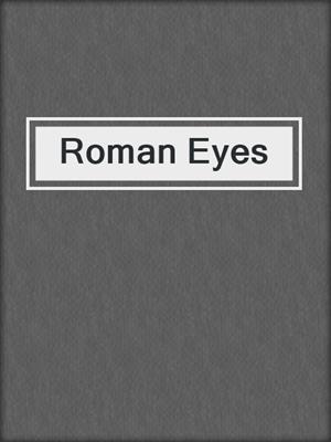 cover image of Roman Eyes