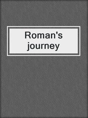 Roman's journey
