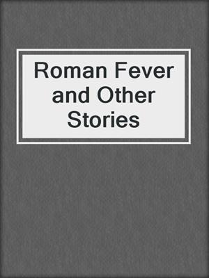 cover image of Roman Fever and Other Stories