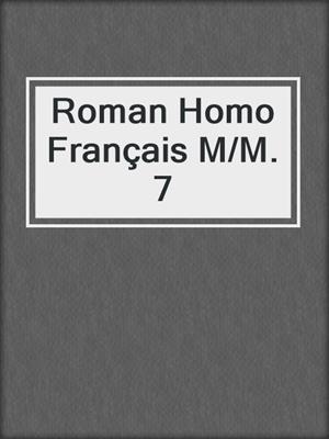 cover image of Roman Homo Français M/M. 7