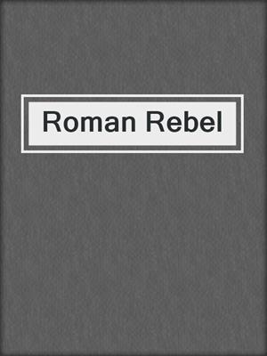 Roman Rebel