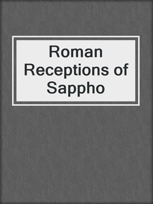 cover image of Roman Receptions of Sappho