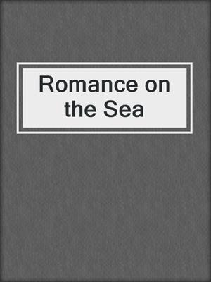 cover image of Romance on the Sea