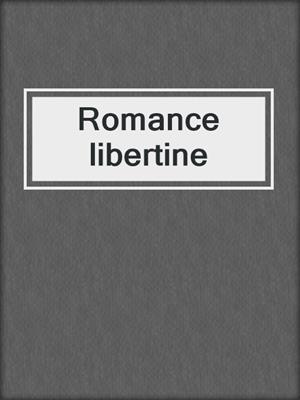 cover image of Romance libertine