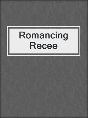 cover image of Romancing Recee