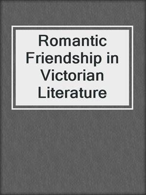 cover image of Romantic Friendship in Victorian Literature