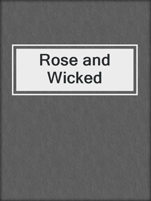 cover image of Rose and Wicked