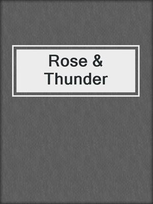 cover image of Rose & Thunder