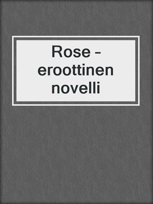 cover image of Rose – eroottinen novelli
