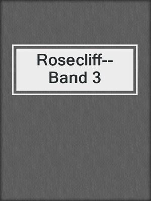 cover image of Rosecliff--Band 3