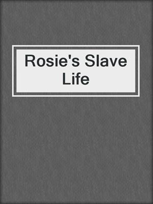 cover image of Rosie's Slave Life