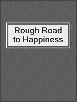 cover image of Rough Road to Happiness