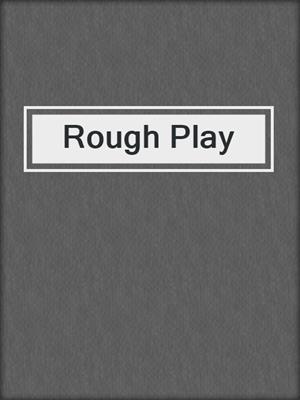 cover image of Rough Play