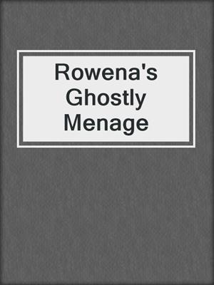 cover image of Rowena's Ghostly Menage