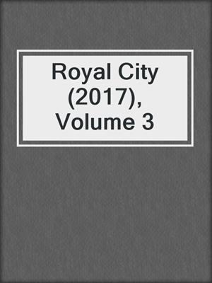 cover image of Royal City (2017), Volume 3