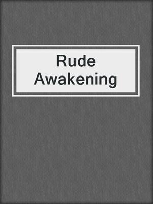 Rude Awakening