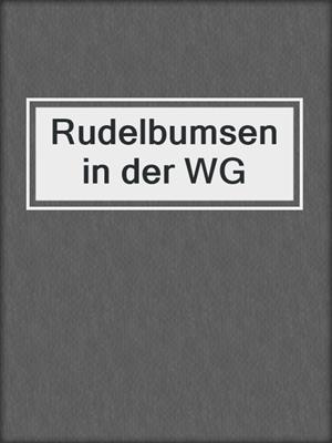 cover image of Rudelbumsen in der WG