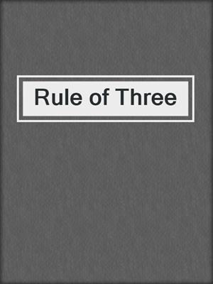 cover image of Rule of Three