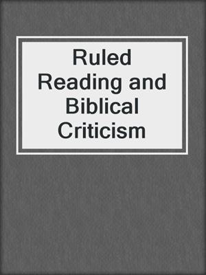 Ruled Reading and Biblical Criticism
