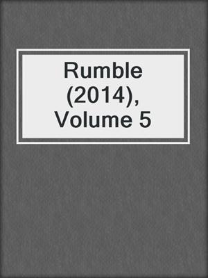 cover image of Rumble (2014), Volume 5