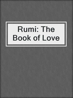 cover image of Rumi: The Book of Love