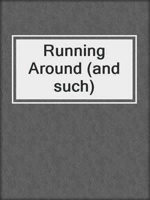 cover image of Running Around (and such)