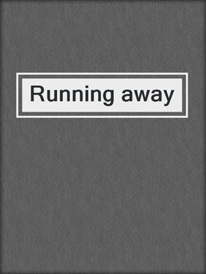 Running away