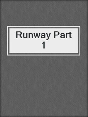 cover image of Runway Part 1