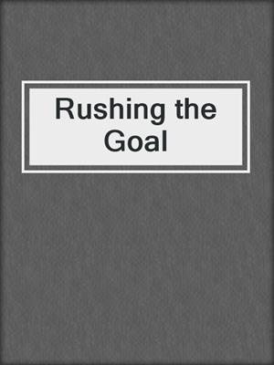 cover image of Rushing the Goal