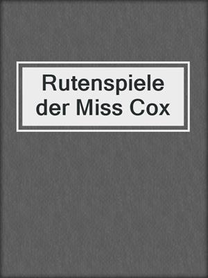 cover image of Rutenspiele der Miss Cox