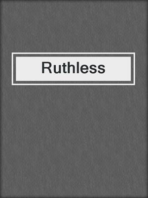 cover image of Ruthless