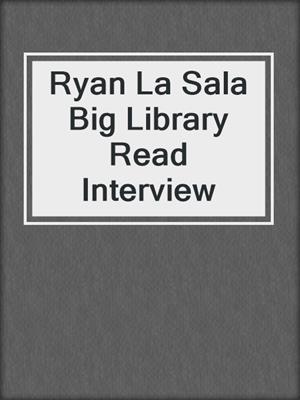 Ryan La Sala Big Library Read Interview