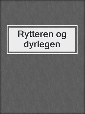 cover image of Rytteren og dyrlegen