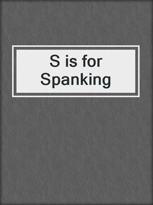 cover image of S is for Spanking
