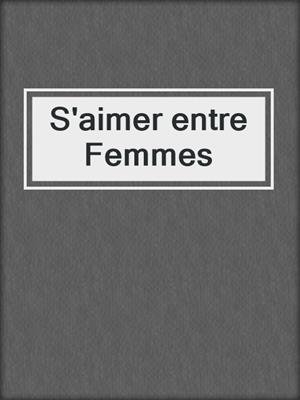 cover image of S'aimer entre Femmes