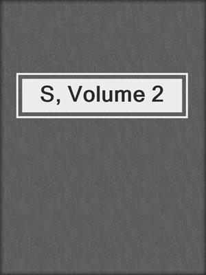 cover image of S, Volume 2