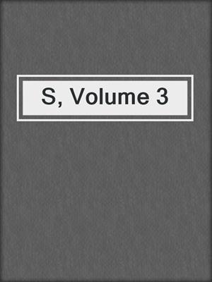 cover image of S, Volume 3