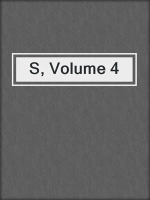 cover image of S, Volume 4