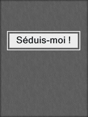cover image of Séduis-moi !