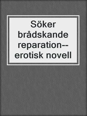 cover image of Söker brådskande reparation--erotisk novell